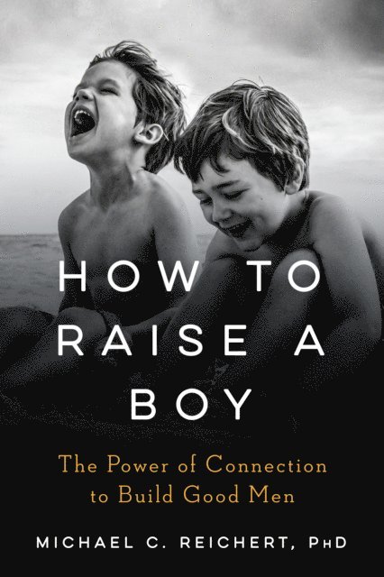 Michael C. Reichert - How To Raise A Boy, E-bok