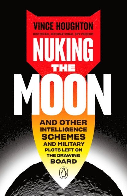 Vince Houghton - Nuking the Moon, E-bok
