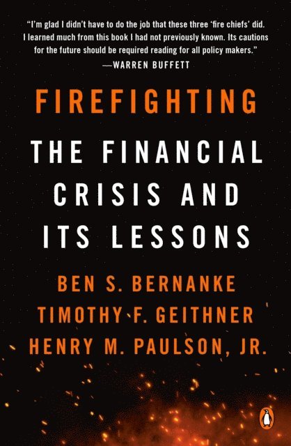 Jr. Henry M. Paulson, Timothy F. Geithner, Ben S. Bernanke - Firefighting, E-bok