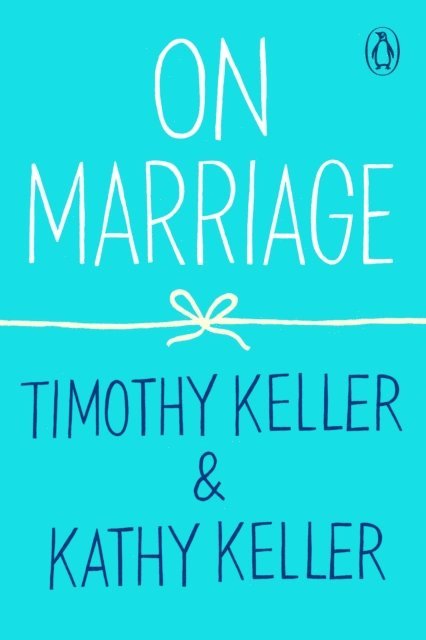 Kathy Keller, Timothy Keller - On Marriage, E-bok