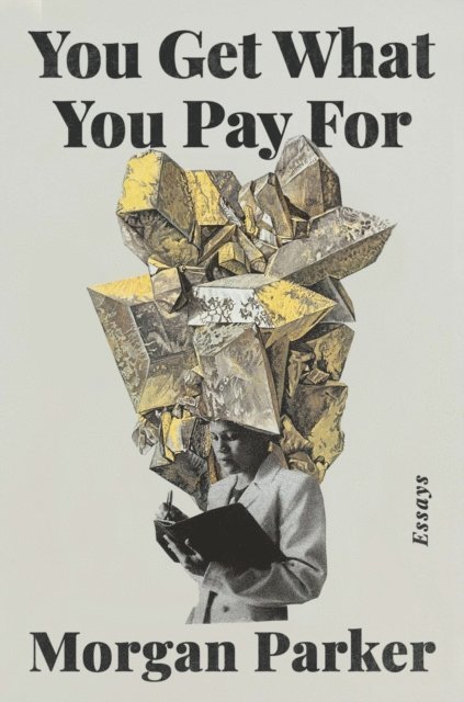 Morgan Parker - You Get What You Pay For, E-bok