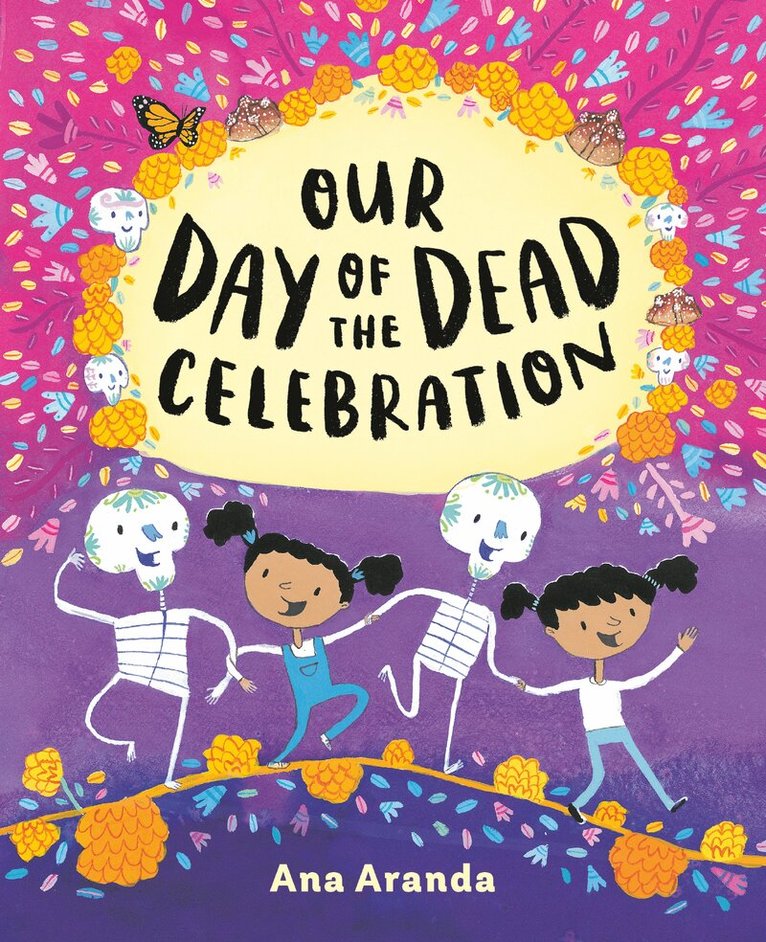 Ana Aranda - Our Day of the Dead Celebration, Inbunden