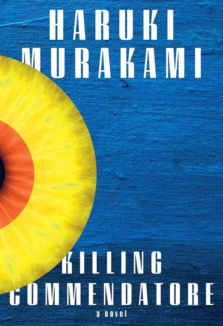Haruki Murakami - Killing Commendatore, Inbunden