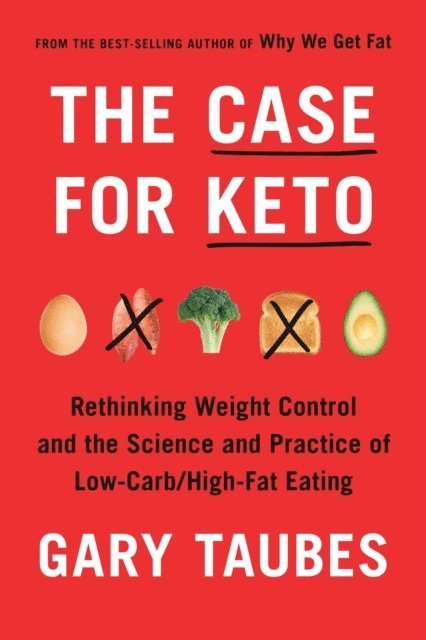 Gary Taubes - Case for Keto, E-bok