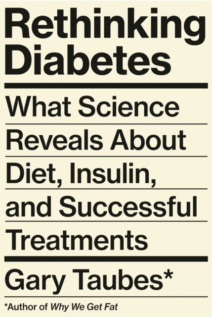 Gary Taubes - Rethinking Diabetes, E-bok