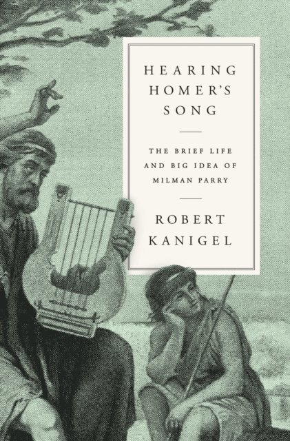 Robert Kanigel - Hearing Homer's Song, E-bok
