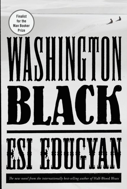 Esi Edugyan - Washington Black (Man Booker Prize Finalist), E-bok