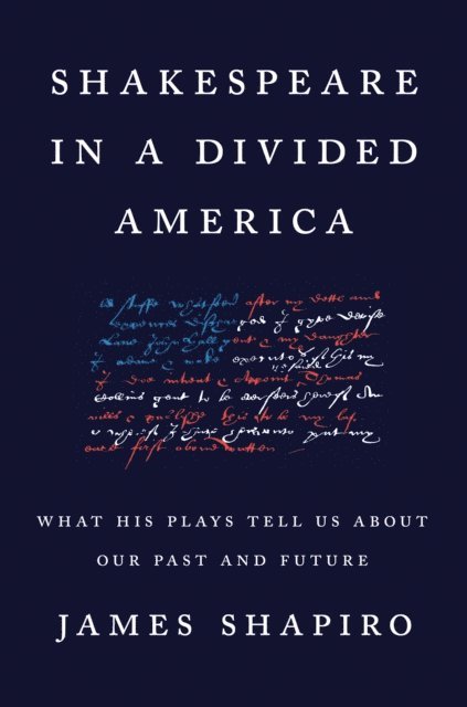 James Shapiro - Shakespeare in a Divided America, E-bok