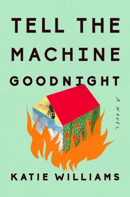 Katie Williams - Tell the Machine Goodnight, E-bok