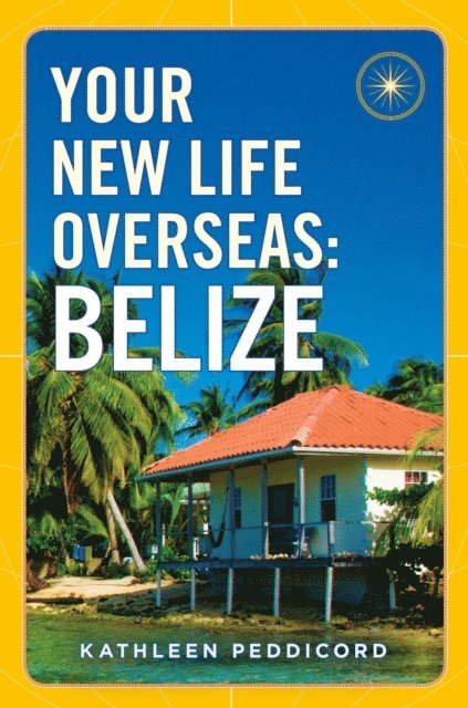 Kathleen Peddicord - Your New Life Overseas: Belize, E-bok. Tillgänglighet: Lägg i varukorg