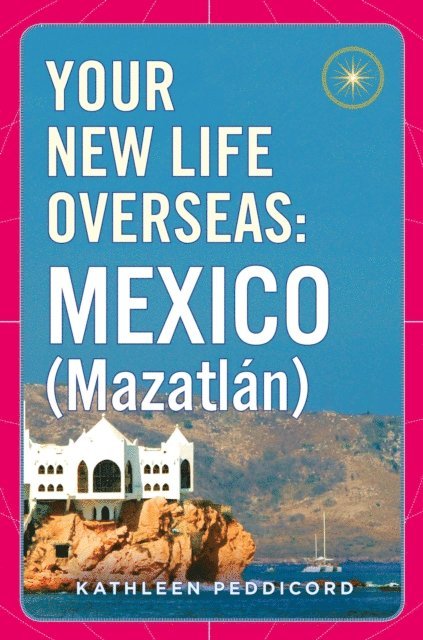 Kathleen Peddicord - Your New Life Overseas: Mexico (Mazatl n), E-bok. Tillgänglighet: Lägg i varukorg