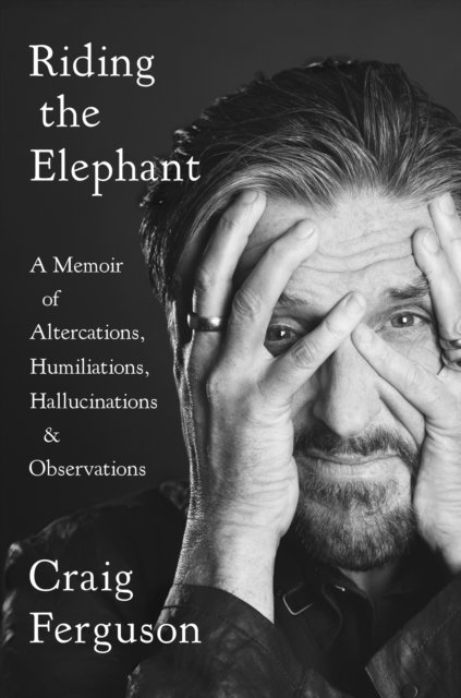 Craig Ferguson - Riding the Elephant, E-bok