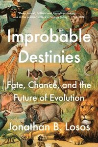 Improbable Destinies: Fate, Chance, and the Future of Evolution
