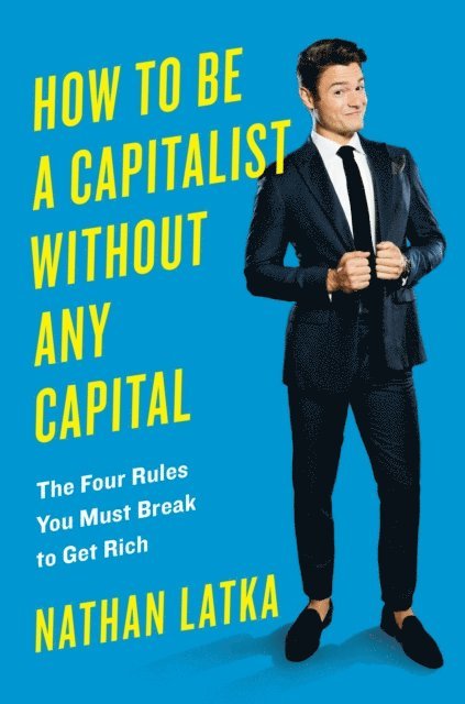 Nathan Latka - How to Be a Capitalist Without Any Capital, E-bok. Tillgänglighet: Lägg i varukorg