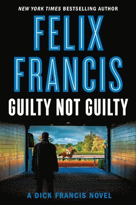 Felix Francis - Guilty Not Guilty, Inbunden