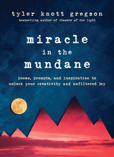 Tyler Knott Gregson - Miracle in the Mundane, E-bok