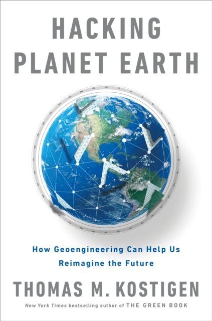 Thomas M. Kostigen - Hacking Planet Earth, E-bok