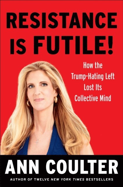 Ann Coulter - Resistance Is Futile!, E-bok