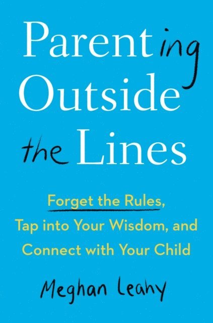 Meghan Leahy - Parenting Outside the Lines, E-bok. Tillgänglighet: Lägg i varukorg