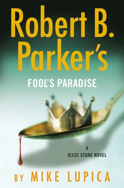 Mike Lupica - Robert B. Parker's Fool's Paradise, E-bok