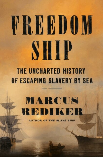 Marcus Rediker - Freedom Ship, E-bok