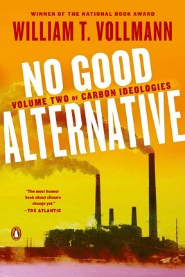 William T. Vollmann - No Good Alternative: Volume Two of Carbon Ideologies, Häftad. Tillgänglighet: Lägg i varukorg