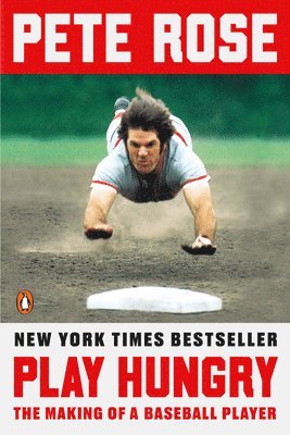 Pete Rose - Play Hungry: The Making of a Baseball Player, Häftad