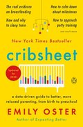 Cribsheet: A Data-Driven Guide to Better, More Relaxed Parenting, from Birth to Preschool