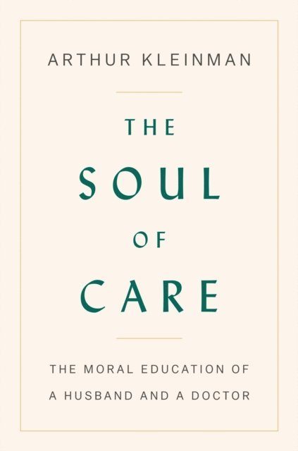 Arthur Kleinman - Soul of Care, E-bok