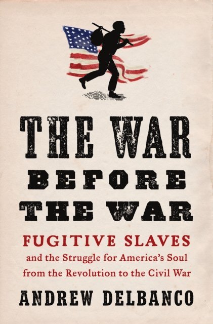Andrew Delbanco - War Before the War, E-bok