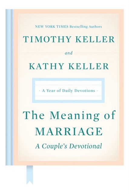 Kathy Keller, Timothy Keller - Meaning of Marriage: A Couple's Devotional, E-bok