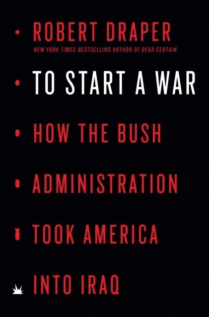 Robert Draper - To Start a War, E-bok