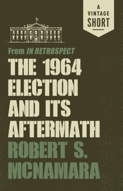 Robert Mcnamara - 1964 Election and Its Aftermath, E-bok