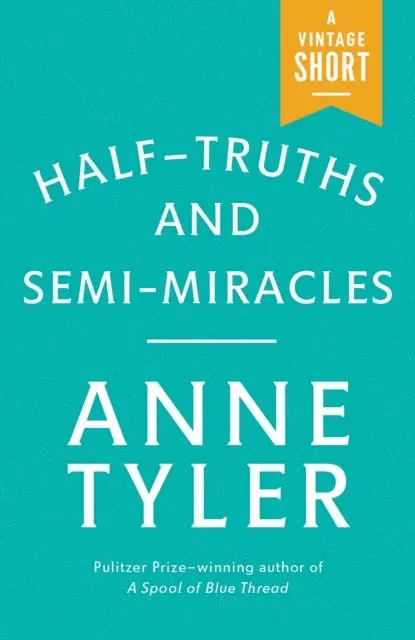 Anne Tyler - Half-Truths and Semi-Miracles, E-bok. Tillgänglighet: Lägg i varukorg