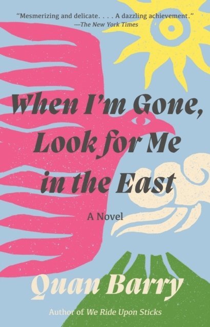 Quan Barry - When I'm Gone, Look for Me in the East, Häftad