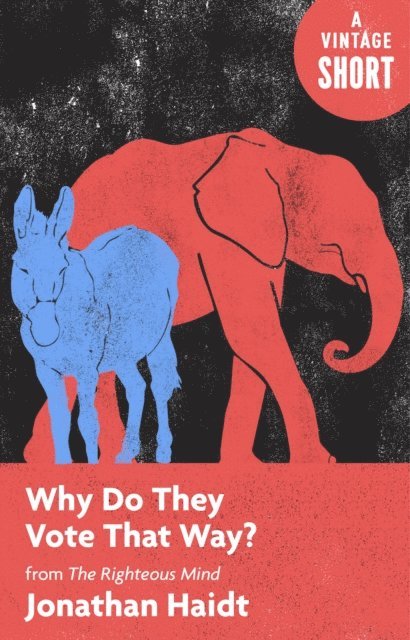 Jonathan Haidt - Why Do They Vote That Way?, E-bok