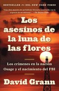 Los Asesinos de la Luna de Las Flores / Killers of the Flower Moon: Los Cr�menes En La Naci�n Osage Y El Nacimiento del FBI