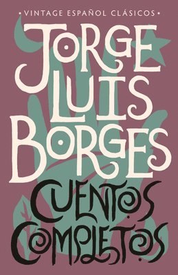 Jorge Luis Borges - Cuentos Completos / Complete Short Stories: Jorge Luis Borges, Häftad
