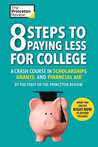 The Princeton Review - 8 Steps to Paying Less for College, E-bok