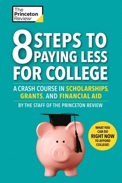 The Princeton Review - 8 Steps to Paying Less for College, E-bok