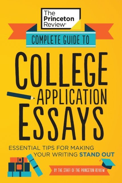 The Princeton Review - Complete Guide to College Application Essays, E-bok
