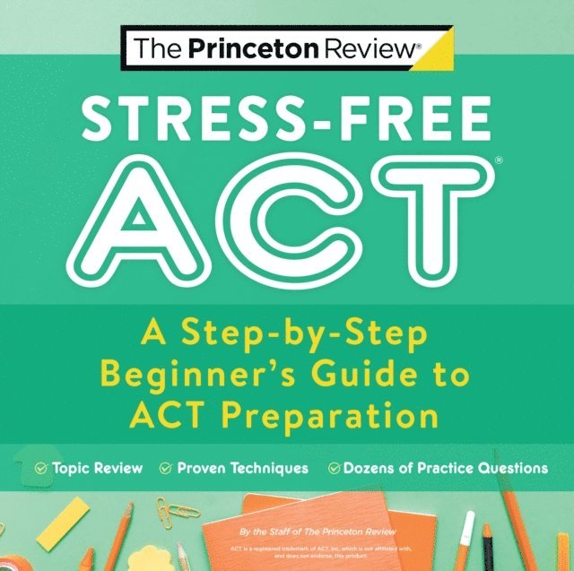 The Princeton Review - Stress-Free ACT, E-bok