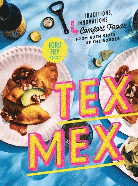 Jessica Dupuy, Ford Fry - Tex-Mex Cookbook, E-bok
