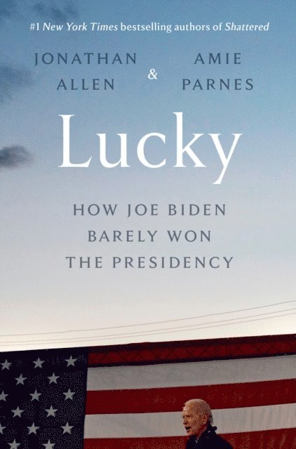 Amie Parnes, Jonathan Allen - Lucky, E-bok