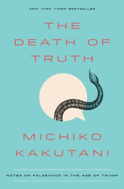 Michiko Kakutani - Death of Truth, E-bok