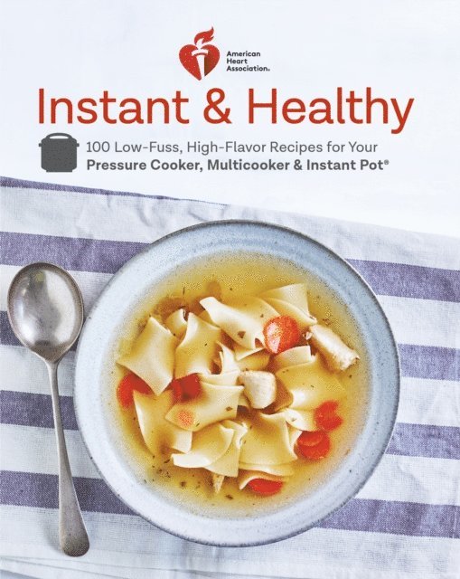 American Heart Association - American Heart Association Instant and Healthy, E-bok