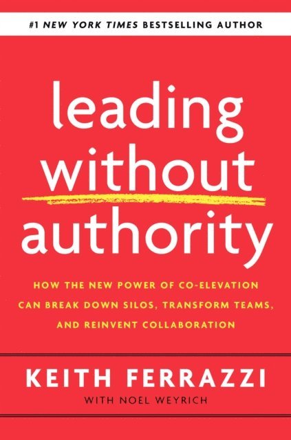 Noel Weyrich, Keith Ferrazzi - Leading Without Authority, E-bok