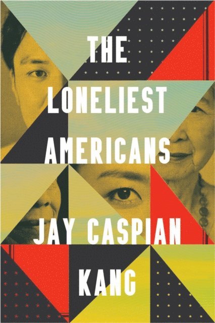 Jay Caspian Kang - Loneliest Americans, E-bok