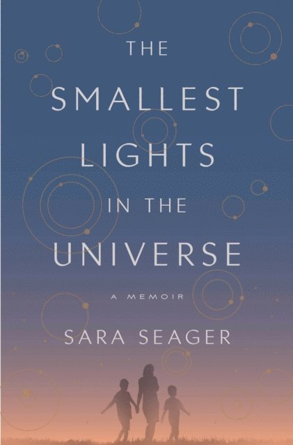 Sara Seager - Smallest Lights in the Universe, E-bok