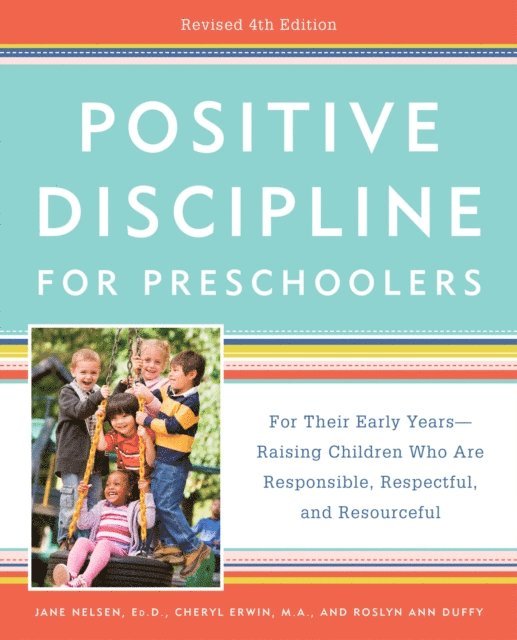 Roslyn Ann Duffy, MA Cheryl Erwin, Ed.D. Jane Nelsen - Positive Discipline for Preschoolers, Revised 4th Edition, E-bok